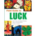 thumbnail image 1 of Pre-Owned Field Guide to Luck: How to Use and Interpret Charms, Signs, and Superstitions (Paperback) 1594742170 9781594742170, 1 of 1