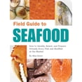 thumbnail image 1 of Field Guide: Field Guide to Seafood : How to Identify, Select, and Prepare Virtually Every Fish and Shellfish at the Market (Paperback), 1 of 2