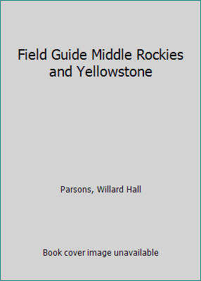 Pre-Owned Field Guide Middle Rockies and Yellowstone (Paperback) 0840318693 9780840318695