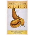 thumbnail image 1 of Pre-Owned Field Guide to the Slug : Explore the Secret World of Slugs and Their Kin-In Forests, Fields, and Gardens from Southeast Alaska to California (Paperback) 9781570610110, 1 of 1