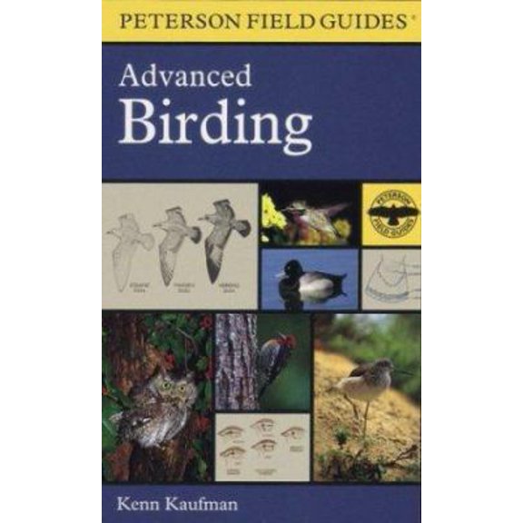 Pre-Owned A Field Guide to Advanced Birding: Birding Challenges and How to Approach Them (Peterson Field Guides Series)