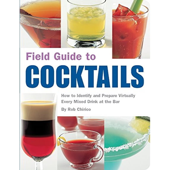 Pre-Owned Field Guide to Cocktails: How to Identify and Prepare Virtually Every Mixed Drink at the Bar (Paperback) 1594740631 9781594740633