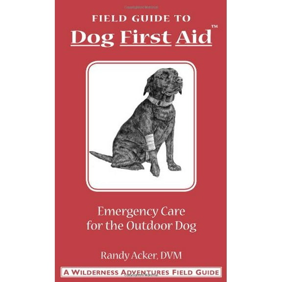 Pre-Owned Dog First Aid: A Field Guide to Emergency Care for the Outdoor Dog (Paperback) 1885106041 9781885106049