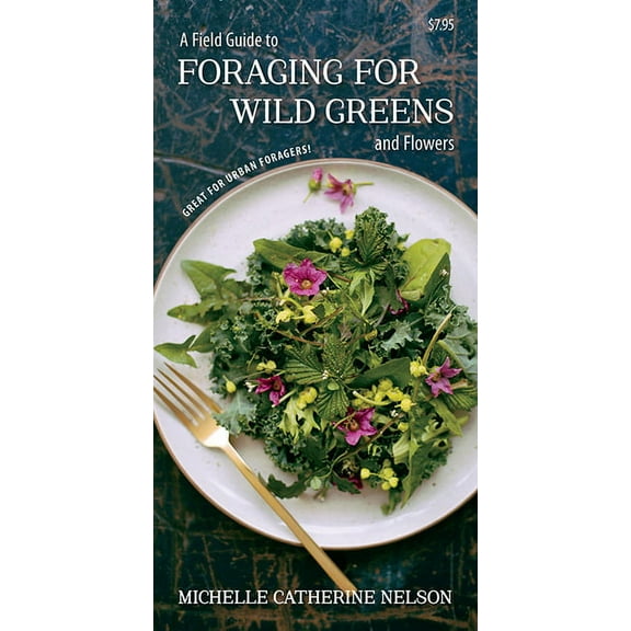 Field Guide to Foraging for Wild Greens and Flowers