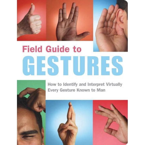 Pre-Owned Field Guide to Gestures : How to Identify and Interpret Virtually Every Gesture Known to Man (Paperback) 9781931686204