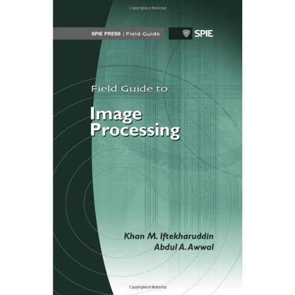 Field Guide to Image Processing Khan Iftekharuddin,Abdul Awwal  (Spiral-Bound)