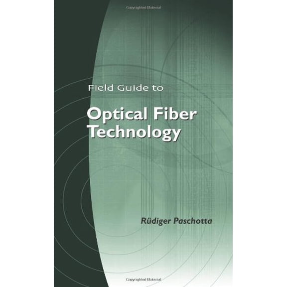 Field Guide to Optical Fiber Technology (Spie Field Guides) - Rdiger Paschotta