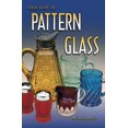 thumbnail image 1 of Pre-Owned Field Guide to Pattern Glass (Paperback) 1574321765 9781574321760, 1 of 1