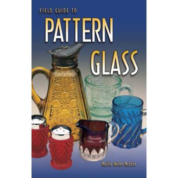 Pre-Owned Field Guide to Pattern Glass (Paperback) 1574321765 9781574321760