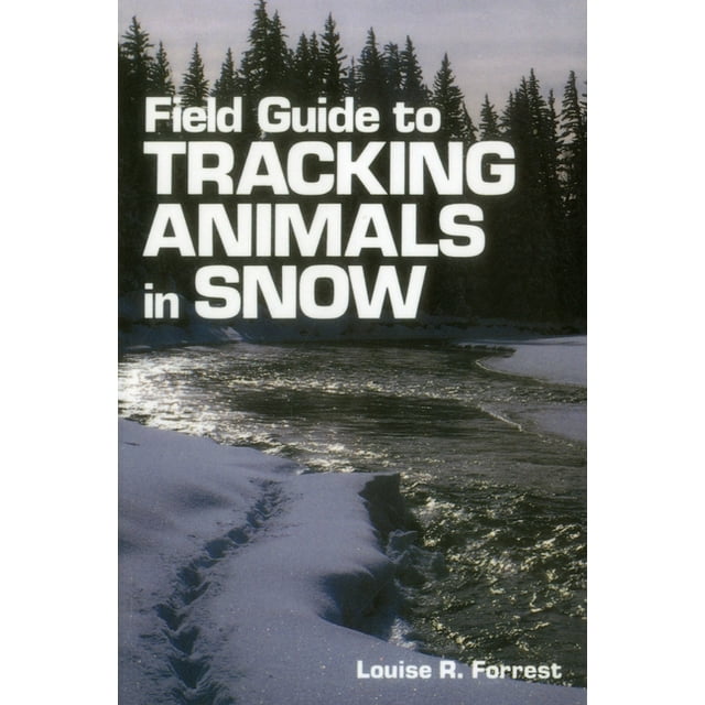 Field Guide To Tracking Animals In Snow : How To Identify And Decipher 