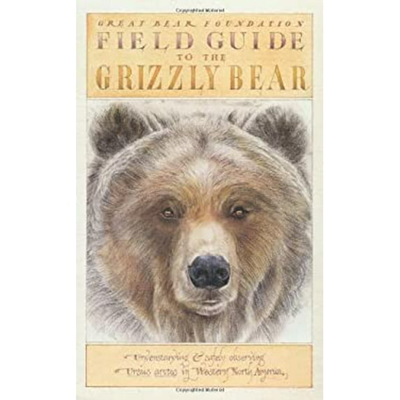 Pre-Owned Field Guide to the Grizzly Bear: Understanding and Safely Observing Ursus Horribilis in ... (Sasquatch Field Guide Series) Paperback