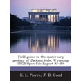 thumbnail image 1 of Field Guide to the Quaternary Geology of Jackson Hole, Wyoming : Usgs Open-File Report 92-504, 1 of 1