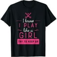 thumbnail image 1 of Field Hockey -Girl Field Hockey Gift- Play Like a Girl T-ShirtMen and women, Black T-shirt, size: Extra large S-4XL, 1 of 4