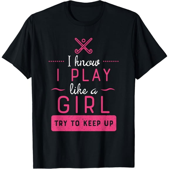 Field Hockey -Girl Field Hockey Gift- Play Like a Girl T-ShirtMen and women, Black T-shirt, size: Extra large S-4XL