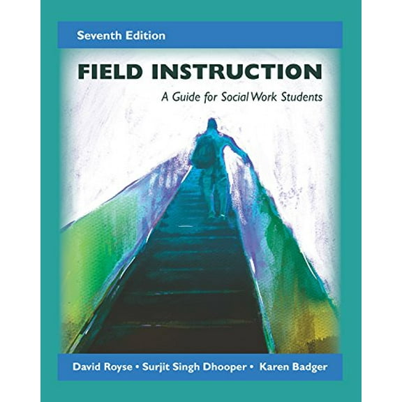 Pre-Owned Field Instruction: A Guide for Social Work Students, Seventh Edition, 9781478635291, 1478635290, Paperback, 7 edition
