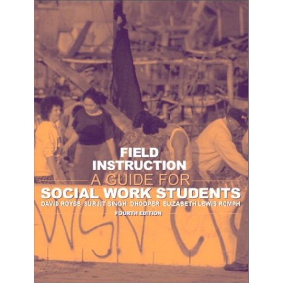 Pre-Owned Field Instruction: A Guide for Social Work Students (4th Edition) (Paperback) 020536019X 9780205360192