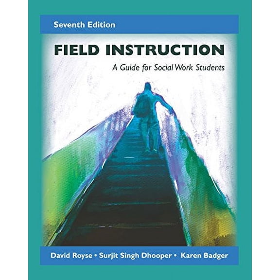 Pre-Owned Field Instruction: A Guide for Social Work Students, Seventh Edition, 9781478635291, 1478635290, Paperback, 7 edition