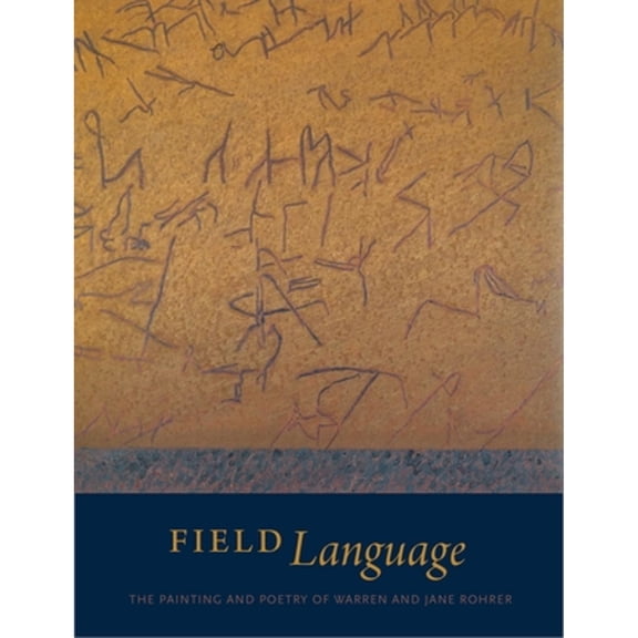 Pre-Owned Field Language: The Painting and Poetry of Warren Jane Rohrer (Paperback 9780911209747) by Julia Spicher Kasdorf, Christopher Reed, Joyce Henri Robinson