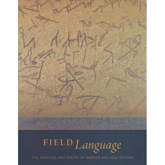 Pre-Owned Field Language : The Painting and Poetry of Warren and Jane Rohrer (Paperback) 9780911209747
