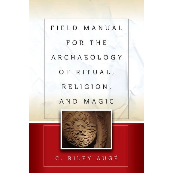 Field Manual for the Archaeology of Ritual, Religion, and Magic, (Hardcover)