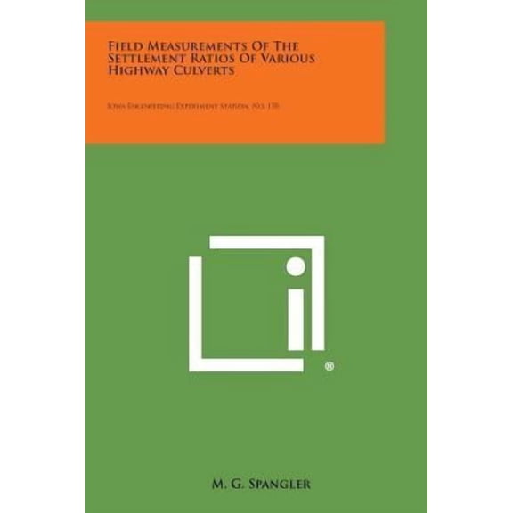 Field Measurements of the Settlement Ratios of Various Highway Culverts : Iowa Engineering Experiment Station, No. 170