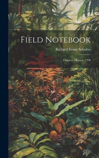 Field Notebook: Oaxaca, Mexico, 1938, (Hardcover)