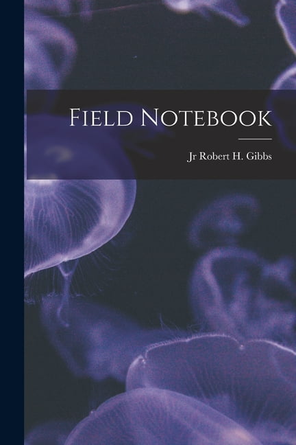 Field Notebook Paperback 1014806240 9781014806246 Gibbs Jr, Robert H