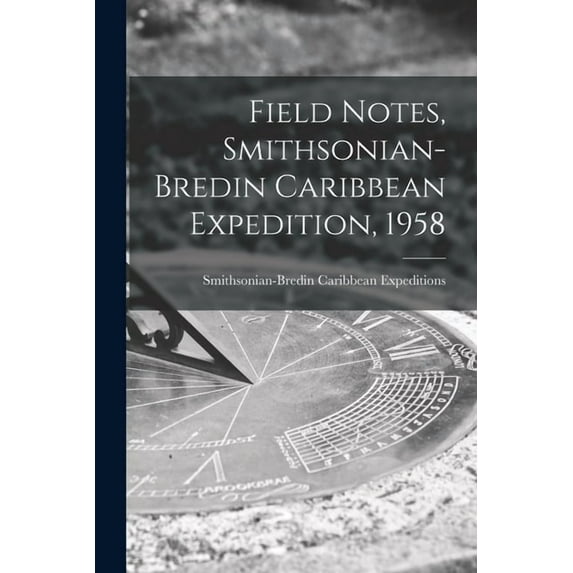Field Notes, Smithsonian-Bredin Caribbean Expedition, 1958, (Paperback)