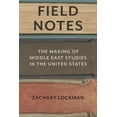 thumbnail image 1 of Field Notes: The Making of Middle East Studies in the United States, (Hardcover), 1 of 1