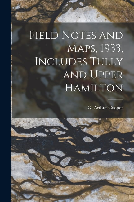 Field Notes and Maps, 1933, Includes Tully and Upper Hamilton, (Paperback)