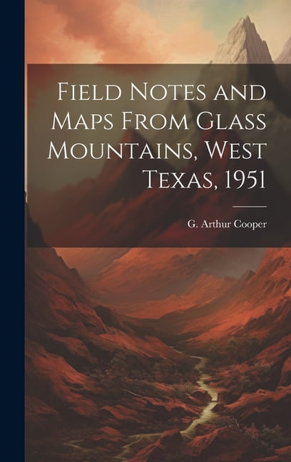 Field Notes and Maps From Glass Mountains, West Texas, 1951, (Hardcover)