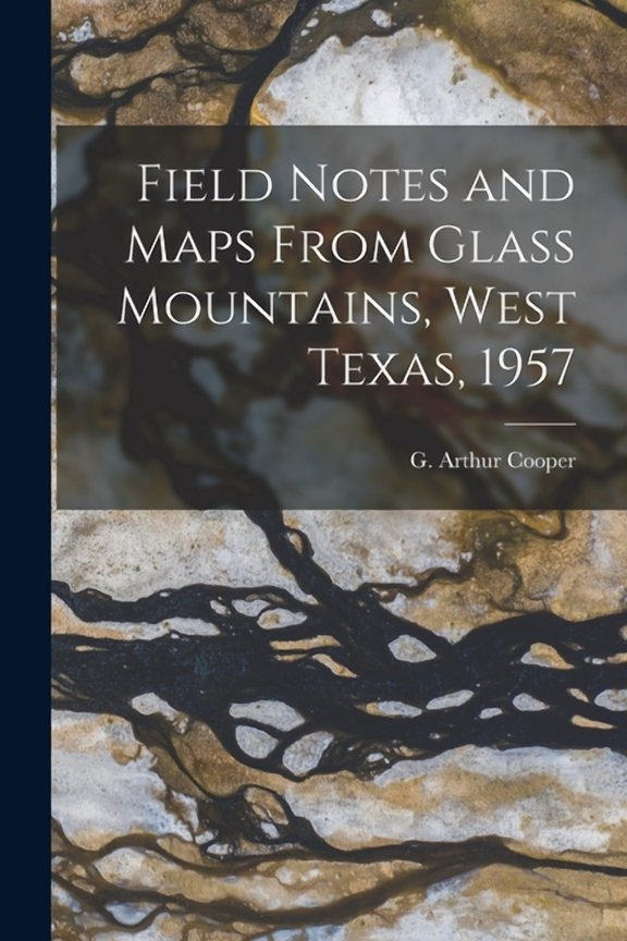 Field Notes and Maps From Glass Mountains, West Texas, 1957, (Paperback)
