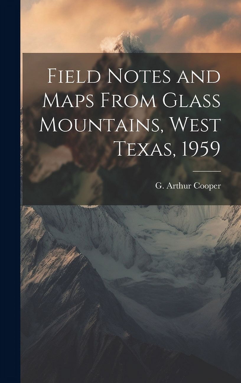 Field Notes and Maps From Glass Mountains, West Texas, 1959, (Hardcover)