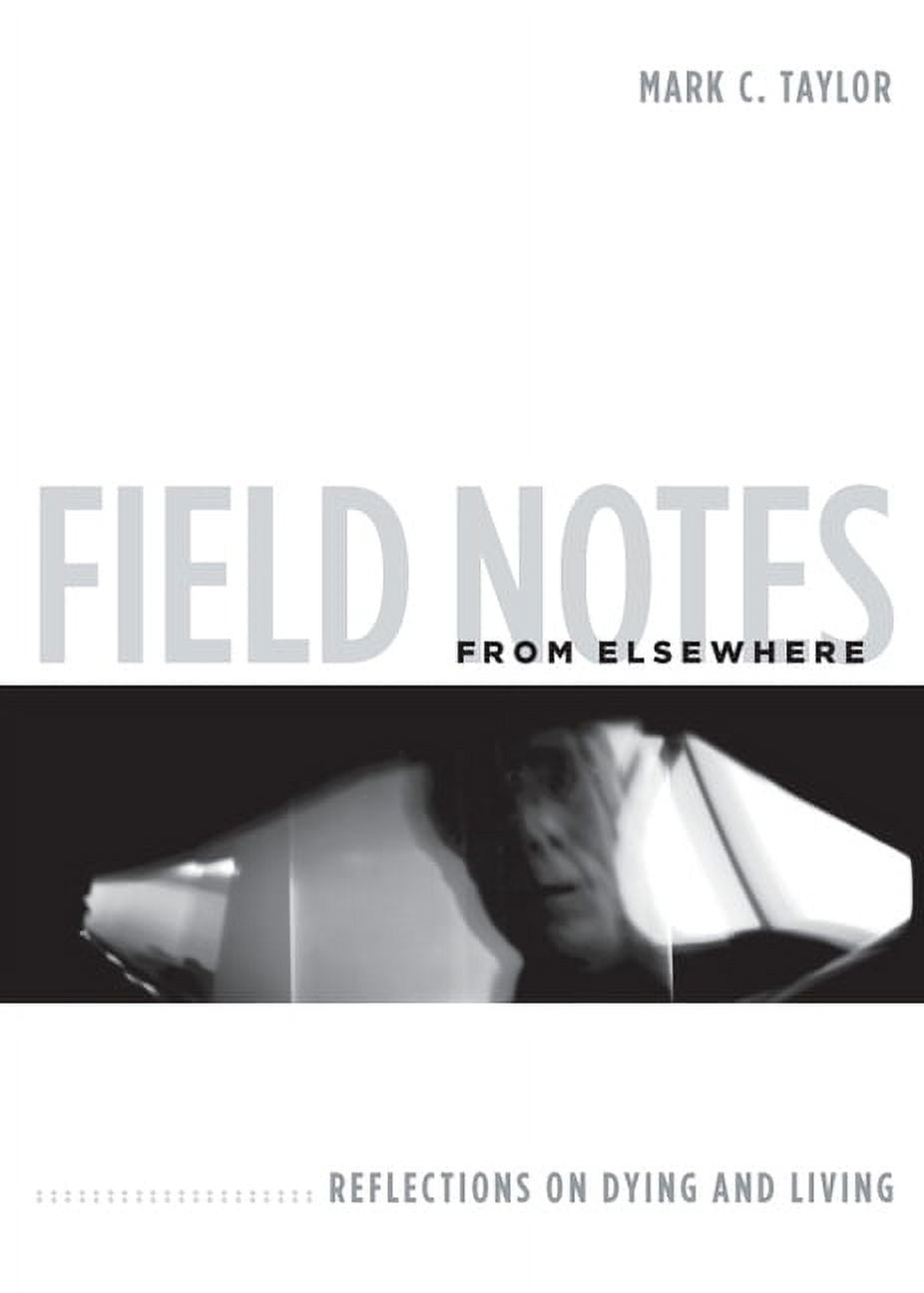 Field Notes from Elsewhere: Reflections on Dying and Living, (Paperback)