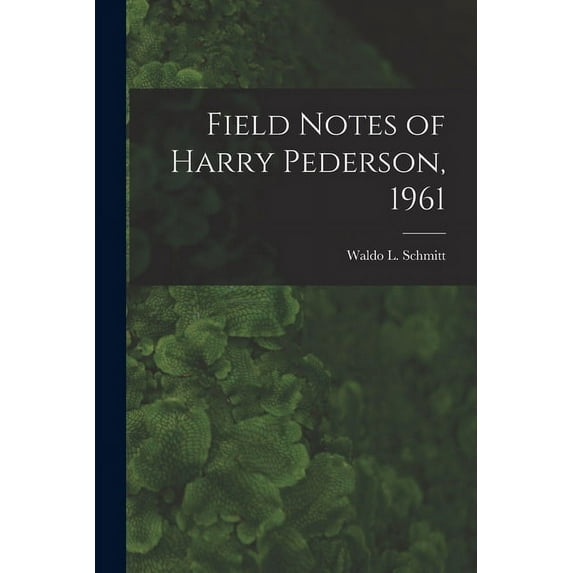 Field Notes of Harry Pederson, 1961, (Paperback)