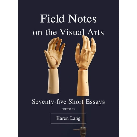 Field Notes on the Visual Arts (Hardcover)