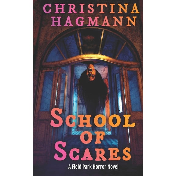 Field Park Horror School of Scares: A Field Park Horror Novel, (Paperback)