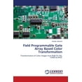 thumbnail image 1 of Field Programmable Gate Array Based Color Transformation (Paperback), 1 of 1