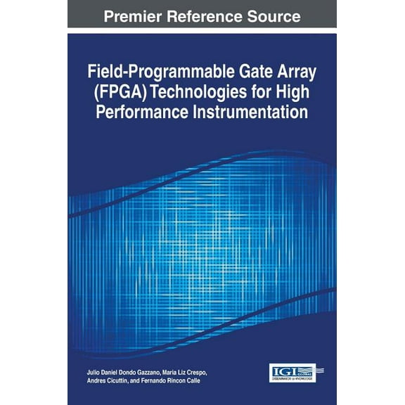 Field-Programmable Gate Array (FPGA) Technologies for High Performance Instrumentation (Hardcover)