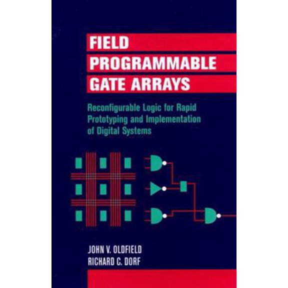 Pre-Owned Field-Programmable Gate Arrays: Reconfigurable Logic for Rapid Prototyping and Implementation of Digital Systems (Hardcover) 0471556653 9780471556657