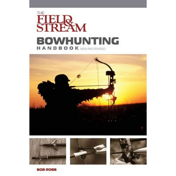 Field & Stream: Field & Stream Bowhunting Handbook, New and Revised (Edition 1) (Paperback)