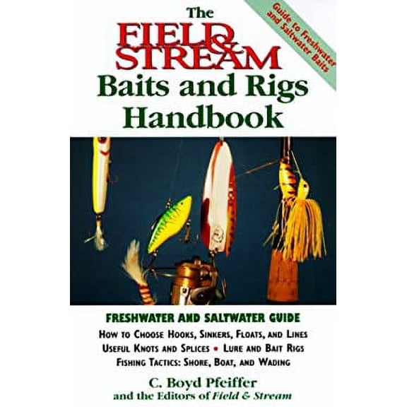 Pre-Owned The Field & Stream Baits and Rigs Handbook (Field & Stream Hunting and Fishing Library) (Paperback) 1558218831 9781558218833