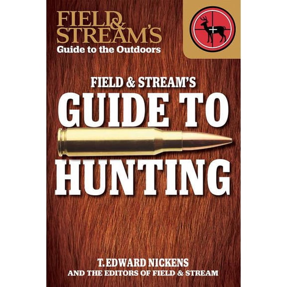 Field & Stream's Guide to the Outdoors: Field & Stream's Guide to Hunting (Hardcover)