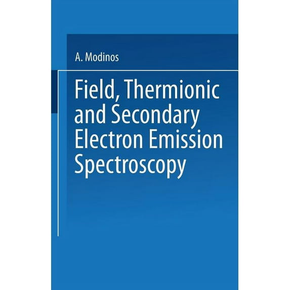 Field, Thermionic and Secondary Electron Emission Spectroscopy, (Paperback)