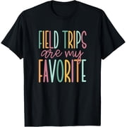 Field Trips Are My Favorite, School Field Trip T-Shirt