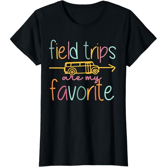 Field Trips Are My Favorite Teacher School Field Trip T-Shirt