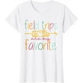 thumbnail image 1 of Field Trips Are My Favorite Teacher School Field Trip T-Shirt, 1 of 3