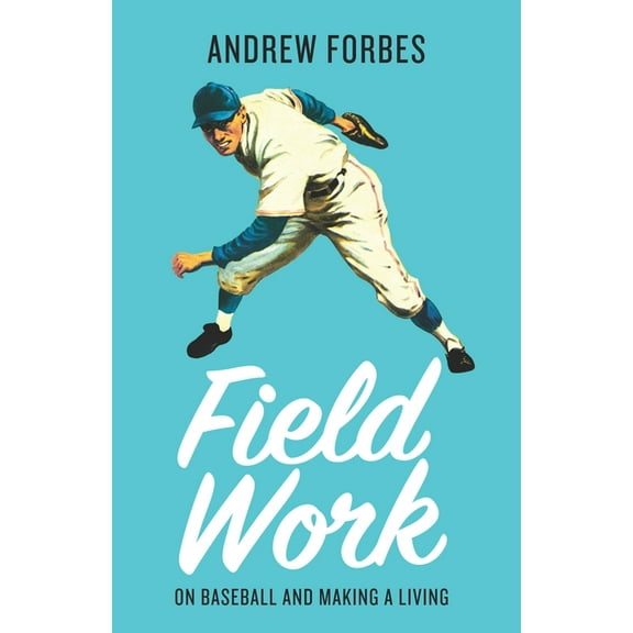 Field Work: On Baseball and Making a Living, (Paperback)