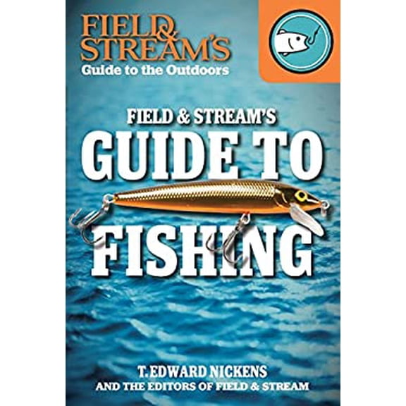 Pre-Owned Field & Stream's Guide to Fishing (Hardcover) by The Editors of Field and Stream, T Edward Nickens