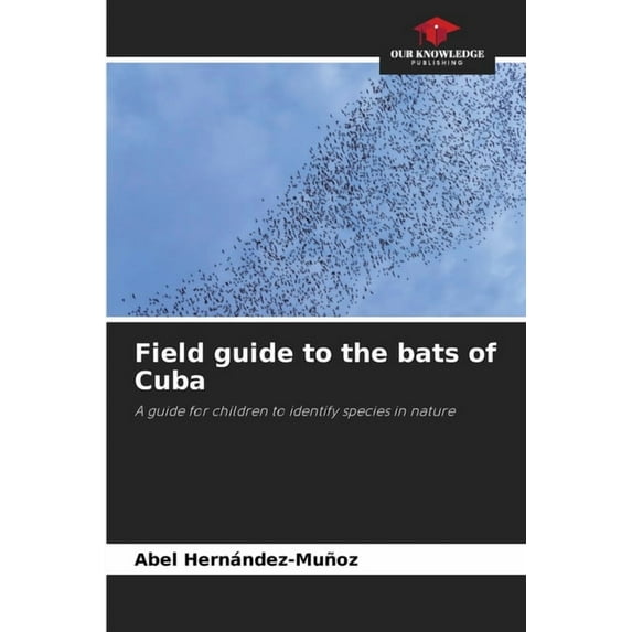 Field guide to the bats of Cuba, (Paperback)